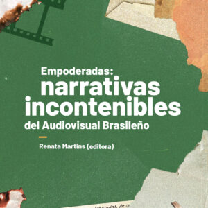Empoderadas Narrativas Incontenibles de Audiovisual Brasileiño (cópia)